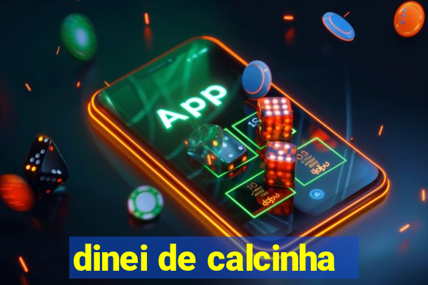 dinei de calcinha